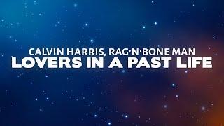 Calvin Harris RagnBone Man - Lovers In A Past Life Lyrics