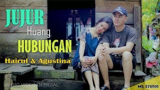 Jujur Huang Hubungan * HAIRUL & AGUSTINA * MV Official