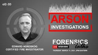 Arson Investigations  Forensics Talks Episode 24  ft. Edward Nordskog  CSI