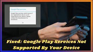Fixed Google Play Services Not Supported By Your Device  Video Tutorial  Android Data Recovery