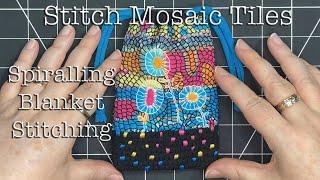 Slow Stitching Mosaic Tiles & Flowers- Spiralling Blanket Stitching Pouch Textile Collage Embroidery