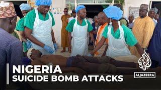 At least 19 killed dozens injured in Nigeria suicide attacks