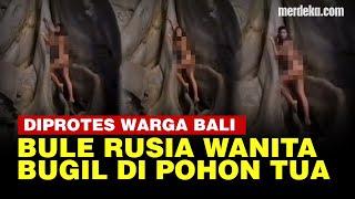 Penampakan Bule Wanita Rusia Konten Bugil di Pohon Tua Disorot Warga Bali