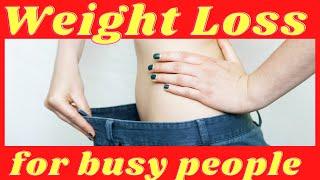 8 WAYS TO LOSE WEIGHT FOR BUSY PEOPLE