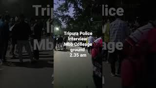 Tripura Police Interview MBB Colleage Ground 21112022 North Tripura