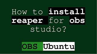 How to install reaper for obs studio installing reaper in Linux  Fine tuned audio using reaper