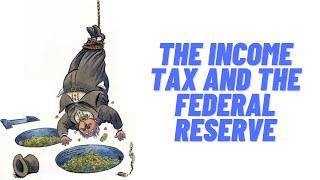 History Brief the Income Tax and the Federal Reserve