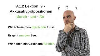 Deutschkurs A1.2 Lektion 9 -  Akkusativpräpositionen durch - um - für