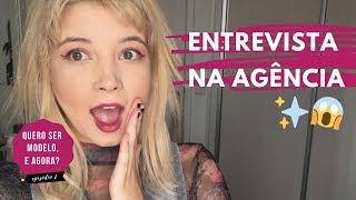 ENTREVISTA NA AGÊNCIA DE MODELOS como funciona? O que vestir? O que fazer?