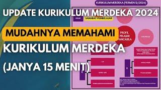 MUDAHNYA MEMAHAMI KURIKULUM MERDEKA. CUKUP 15 MENIT. UPDATE KURIKULUM MERDEKA 2024