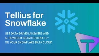 Tellius + Snowflake Get Data-Driven Answers and AI-Powered Insights on Your Snowflake Data Cloud