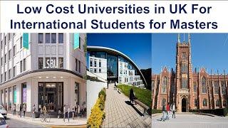 LOW COST UNIVERSITIES IN UK FOR INTERNATIONAL STUDENTS FOR MASTERS