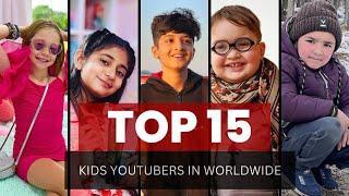 Top 15 KIDS FAMOUS YOUTUBERS AROUND THE WORLD .