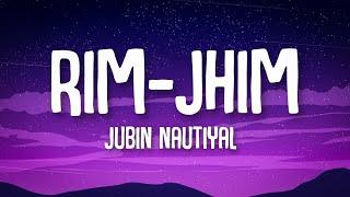 Rim Jhim Lyrics Lyric Video - Jubin Nautiyal  Rim jhim ye Sawan fir Barsaatein le aaya hai