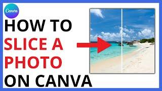 How to Slice a Photo on Canva QUICK GUIDE