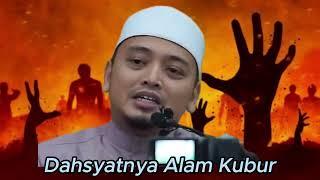 Dahsyatnya Alam Kubur - Ustaz Wadi Annuar