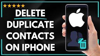  How to DELETE DUPLICATE CONTACTS ON IPHONE - FULL UPDATED GUIDE 