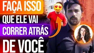 ISSO FAZ UM HOMEM CORRER ATRÁS DE VOCÊ IGUAL UM DOIDO