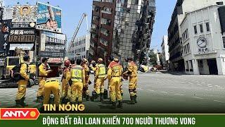 Hơn 700 người bị thương vì trận động đất ở Đài Loan Trung Quốc  ANTV