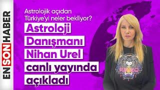 Astrolojik açıdan Türkiyeyi neler bekliyor?  Astroloji Danışmanı Nihan Urel canlı yayında açıkladı