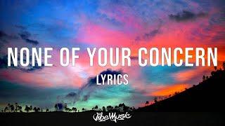 Jhené Aiko - None Of Your Concern Lyrics