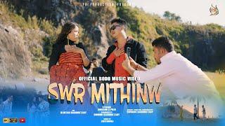 SWR MITHINW  Official Bodo Music Video  Swrang & Puja  LwithwmaGangguP.B Production