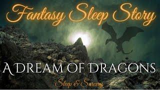 A Dream of Dragons  Fantasy Sleep Story  Immersive Sleep Meditation for Grown-Ups