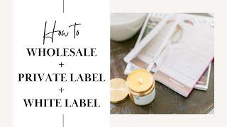 Wholesale  Private Label  White Label what’s the difference?