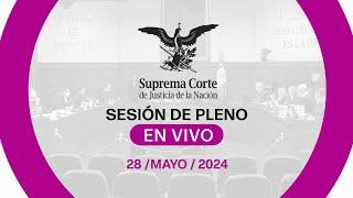 Sesión del Pleno de la #SCJN 28 mayo 2024
