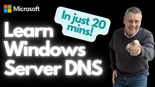 Learn Windows Server DNS in Just 20min