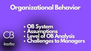 #2 Organizational Behavior  OB System Assumptions Level of Analysis Challenges in Nepal