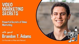 Powerful Secrets of Video Marketing with Brandon T. Adams