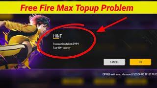 Free fire max Top-up problem Transaction failed 2999 Problem Solve