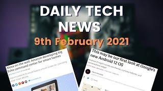 Daily Tech News  Android 12  Alexa Echo  9th Feb 21