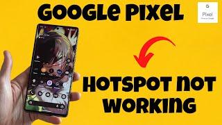 How to Fix Google Pixel Phone Hotspot not working