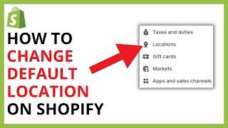 How to Change Default Location on Shopify