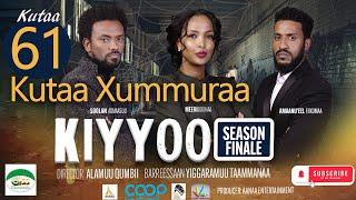 Diraamaa KIYYOO New Afaan Oromo Drama kutaa 61