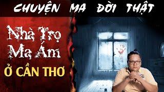 TẬP 1293 Chuyện Ma Có Thật  NHÀ TRỌ MA ÁM Ở CẦN THƠ