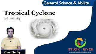 Tropical Cyclone  A Comprehensive Guide  Study River  #generalscienceandability by Mian Shafiq