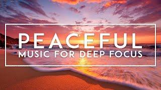 Deep Focus - ADHD Music for Concentration Peaceful Work Music For Productivity Study Music