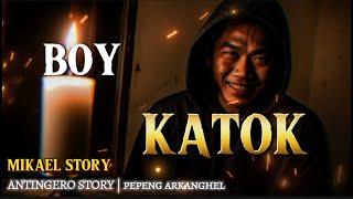 BOY KATOK Antingero Story