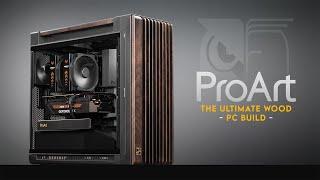 ASUS Got Wood...  ProArt PA602 Wood Edition PC Build  Noctua NH-D15 Chromax