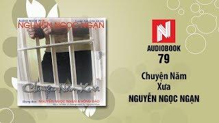 Nguyễn Ngọc Ngạn  Chuyện Năm Xưa Audiobook 79