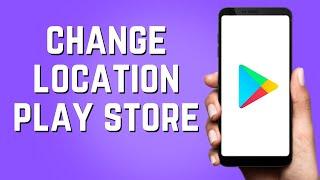 How To Change Location on Google Play Store WITHOUT ROOT