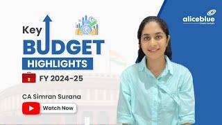 Key Budget Highlights  2024-25  CA Simran Surana  Alice Blue