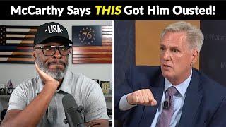 Kevin McCarthy REVEALS The TRUE Reason He Was Ousted As Speaker