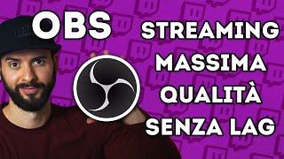 GUIDA Streaming OBS MASSIMA QUALITÀ SENZA LAG