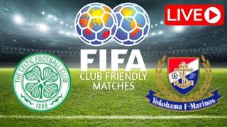  LIVE Celtic vs Yokohama FM Pre-season International Friendly Match 2023.