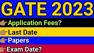 GATE 2023 - Application Fees Last Date Gate papers Gate 2023 application form filling