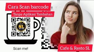Tutorial Cara Scan Barcode MENU Cafe & Resto SL Tanpa aplikasi tambahan
